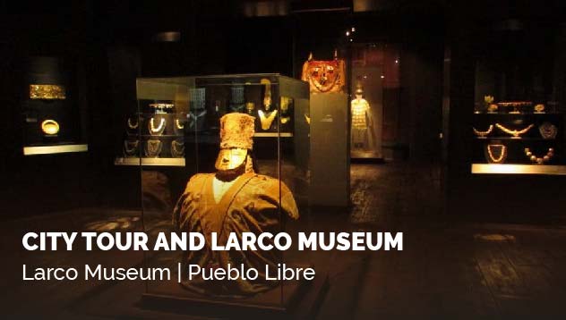 City Tour and Larco Museum