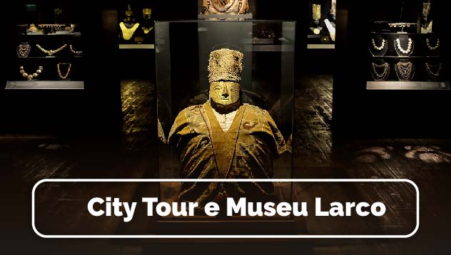 City Tour e Museu Larco