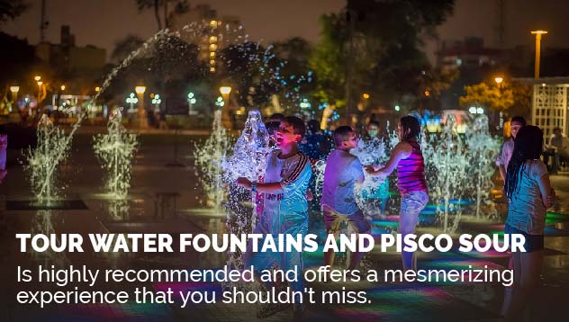 Tour Water Fountains and Pisco Sour