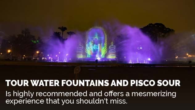 Tour Water Fountains and Pisco Sour