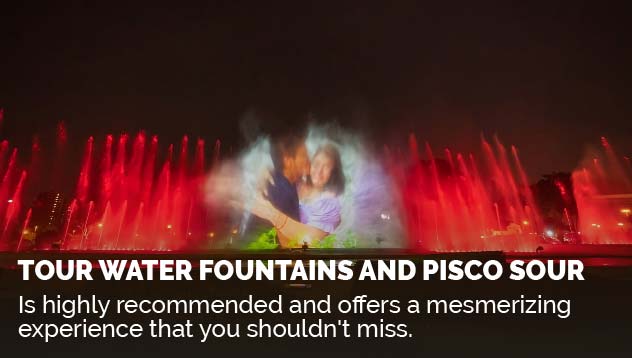 Tour Water Fountains and Pisco Sour