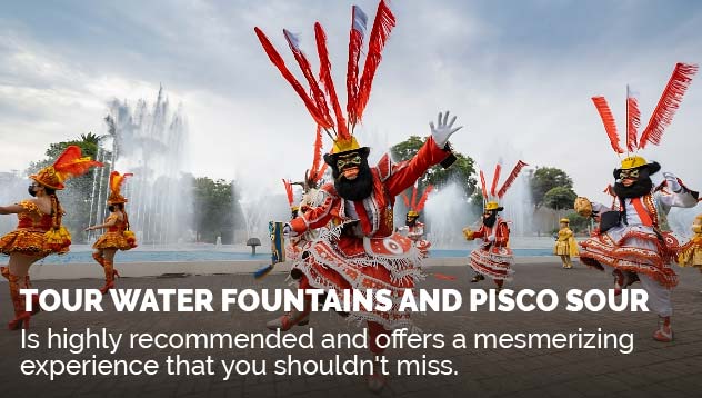 Tour Water Fountains and Pisco Sour