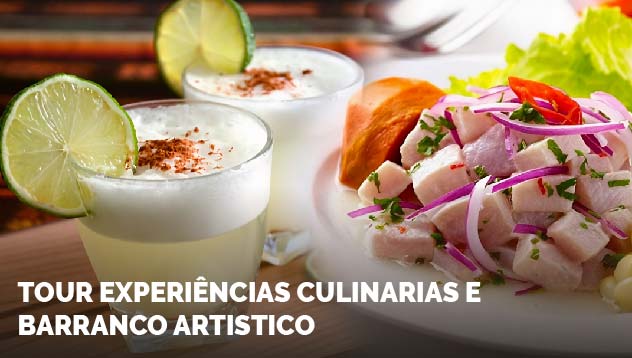 Tour Experiéncias Culinarias e Barranco Artístico